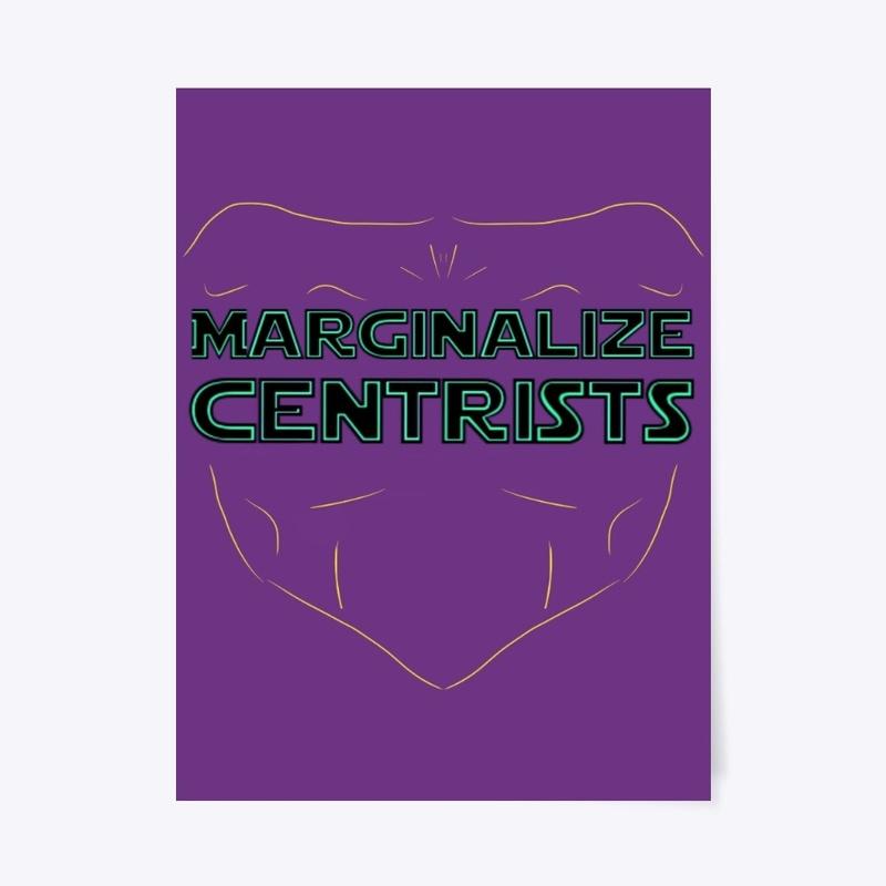 Marginalize Centrists